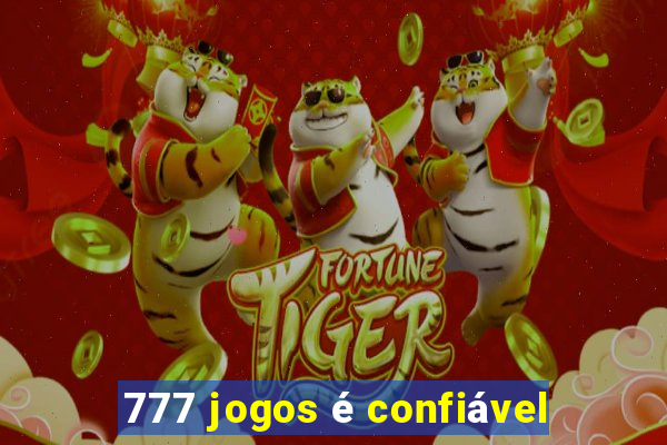 777 jogos é confiável