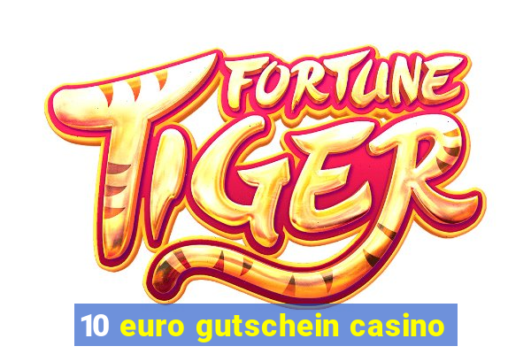 10 euro gutschein casino