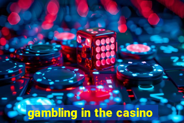 gambling in the casino