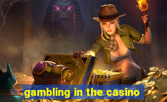 gambling in the casino