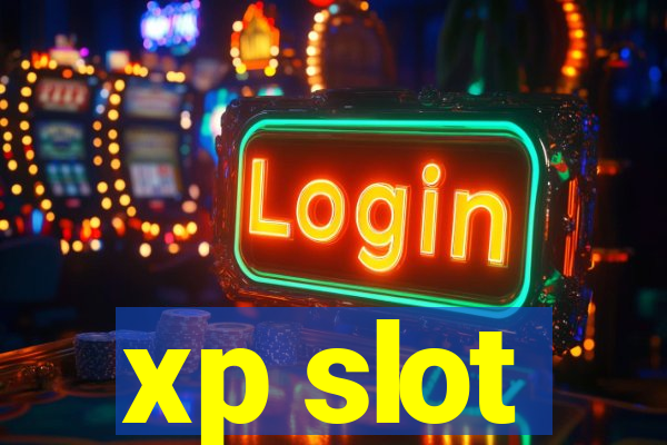 xp slot