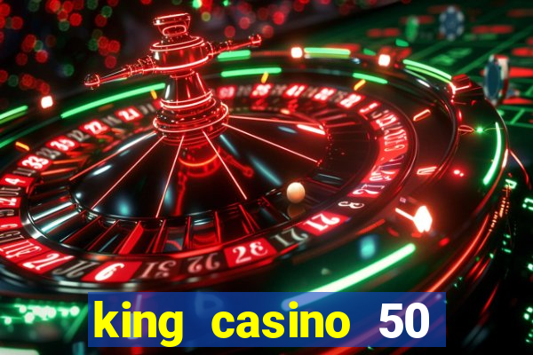 king casino 50 free spins