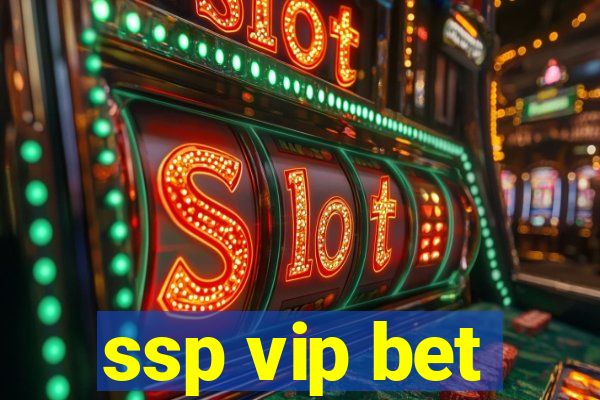 ssp vip bet