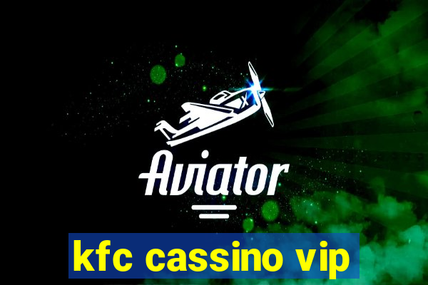 kfc cassino vip