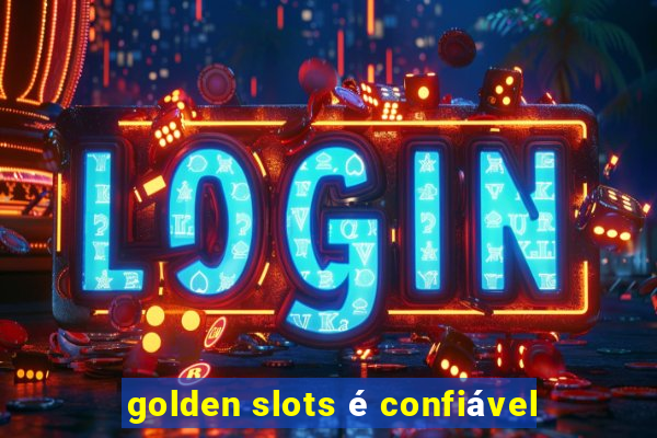 golden slots é confiável