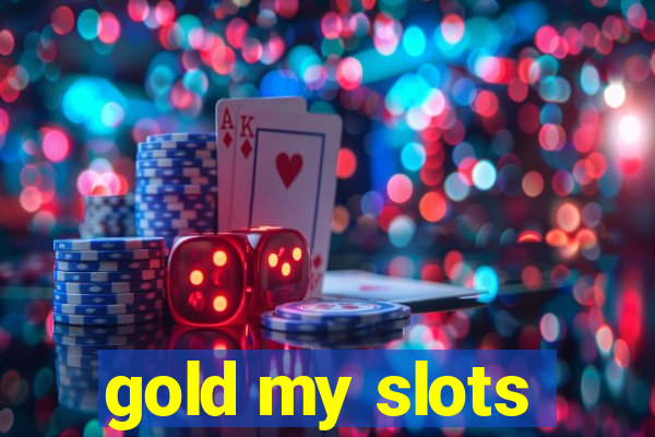 gold my slots