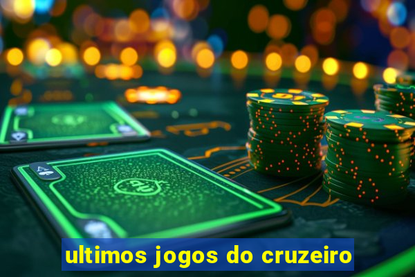 ultimos jogos do cruzeiro