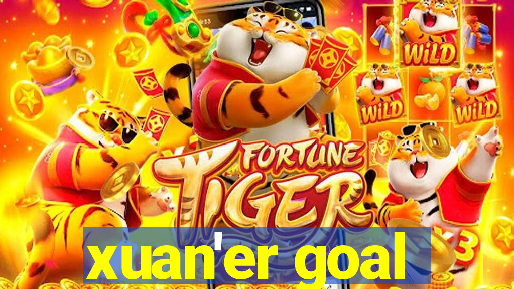 xuan'er goal