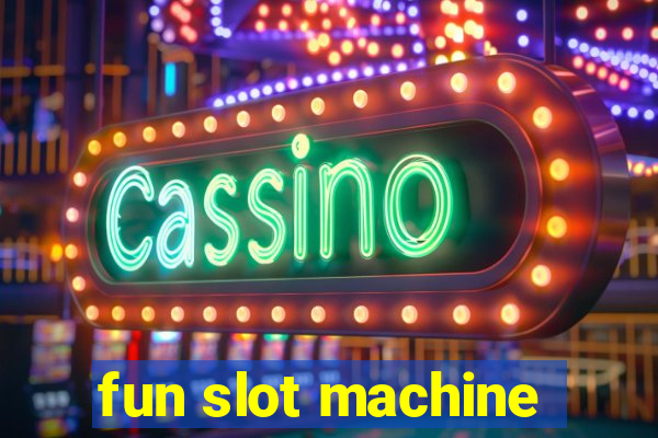 fun slot machine