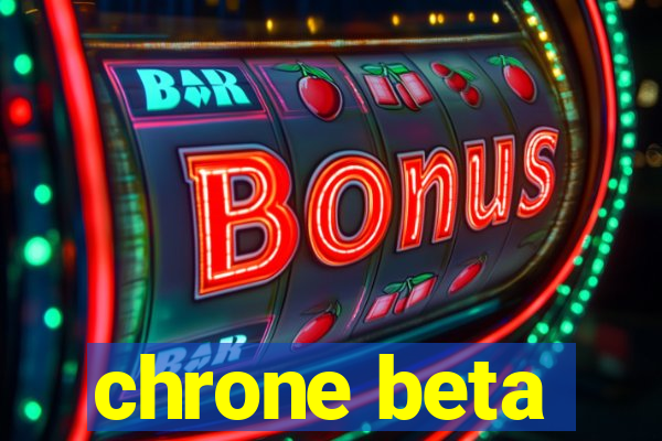 chrone beta