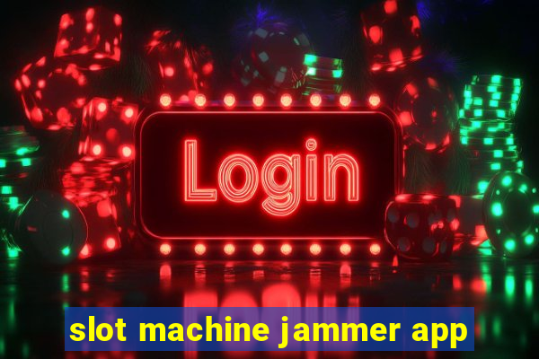 slot machine jammer app