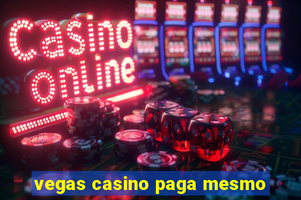 vegas casino paga mesmo