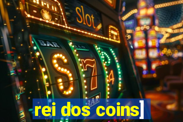 rei dos coins]