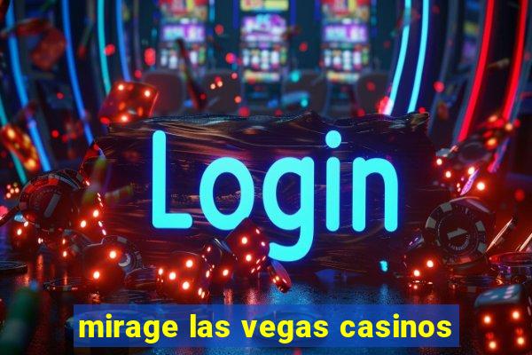 mirage las vegas casinos