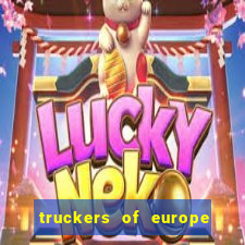 truckers of europe 3 dinheiro infinito