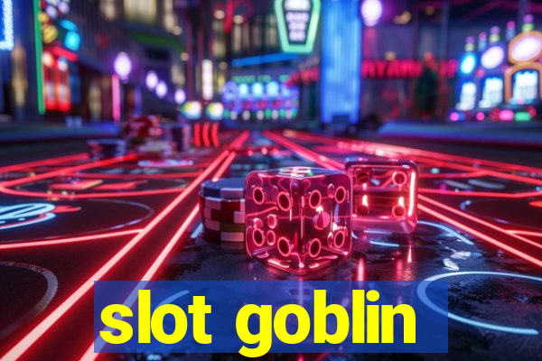 slot goblin