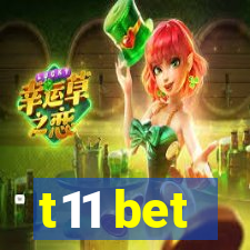 t11 bet