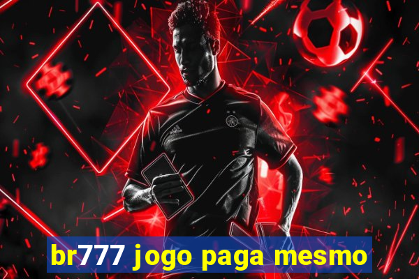 br777 jogo paga mesmo