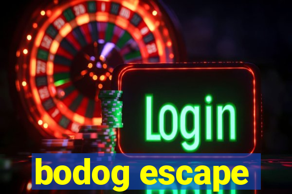 bodog escape