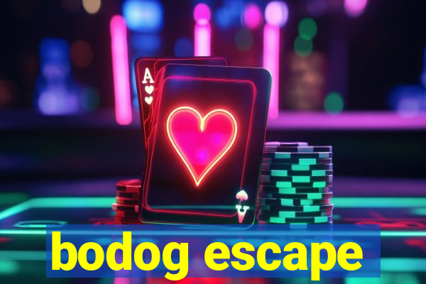 bodog escape