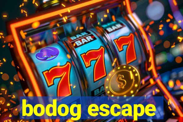 bodog escape