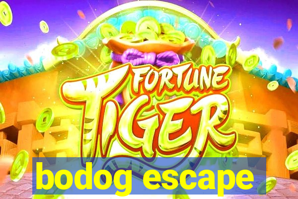 bodog escape