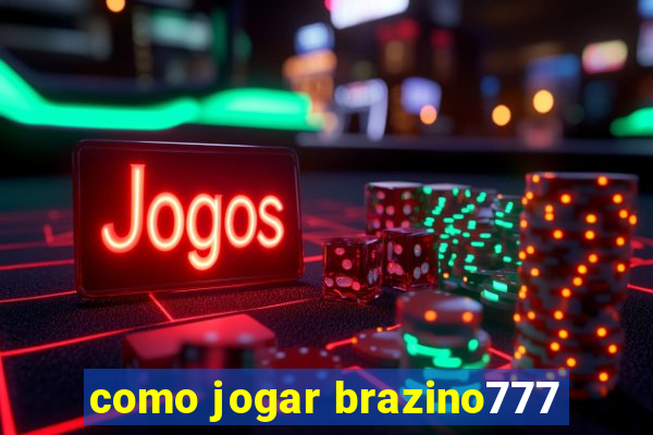 como jogar brazino777