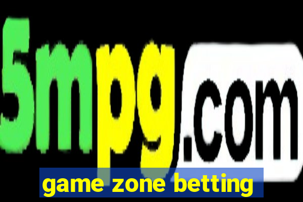 game zone betting