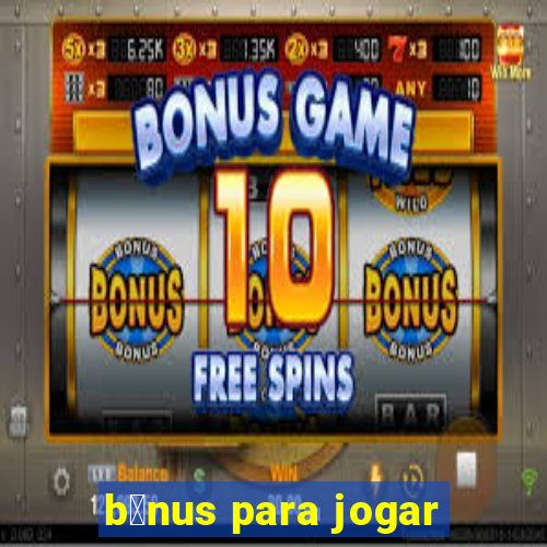 b么nus para jogar