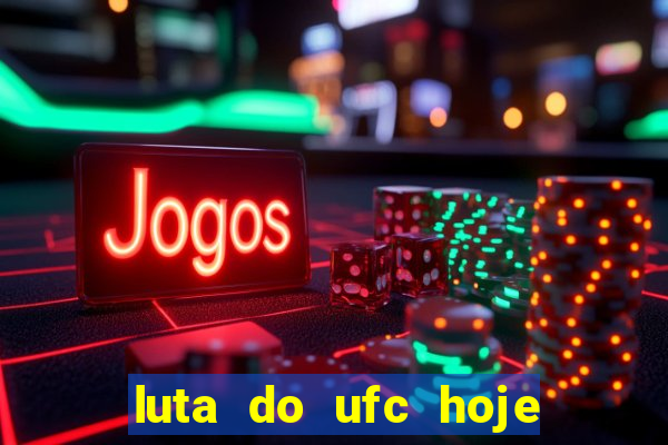 luta do ufc hoje ao vivo