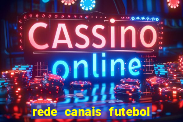 rede canais futebol ao vivo