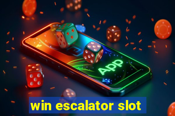 win escalator slot