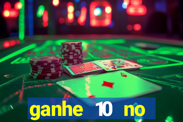 ganhe 10 no cadastro bet