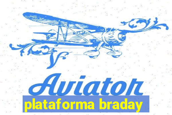 plataforma braday