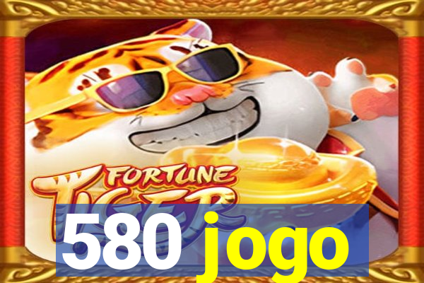 580 jogo