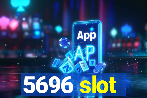 5696 slot