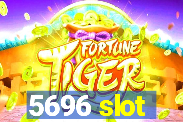 5696 slot