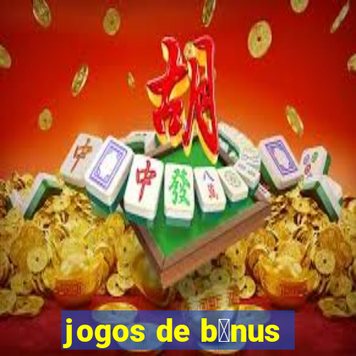 jogos de b么nus