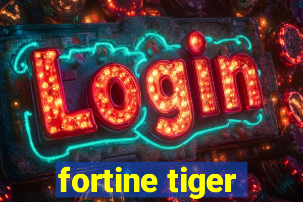 fortine tiger