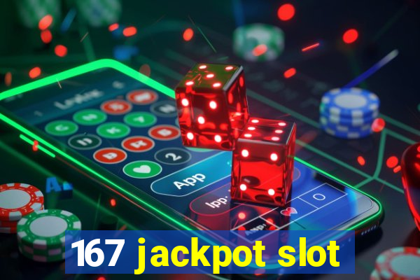 167 jackpot slot