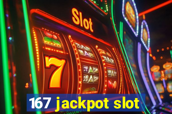 167 jackpot slot