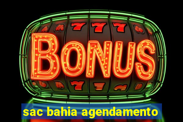 sac bahia agendamento