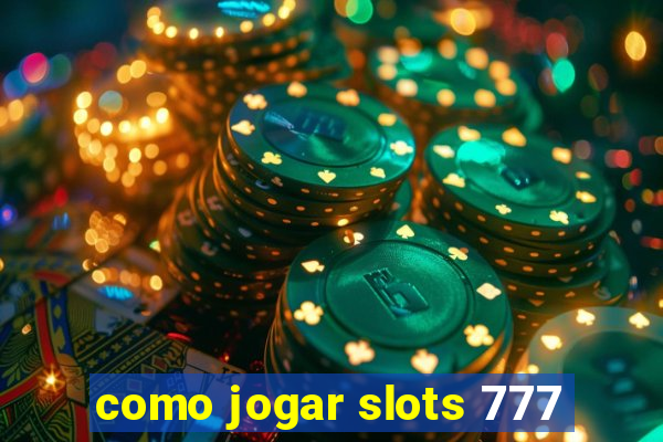 como jogar slots 777