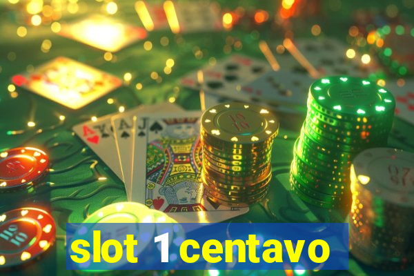 slot 1 centavo