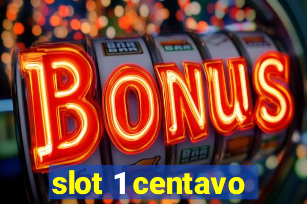 slot 1 centavo