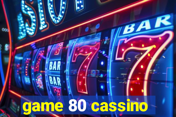 game 80 cassino