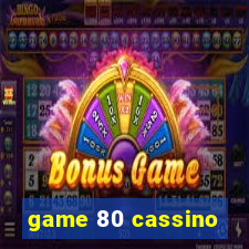 game 80 cassino