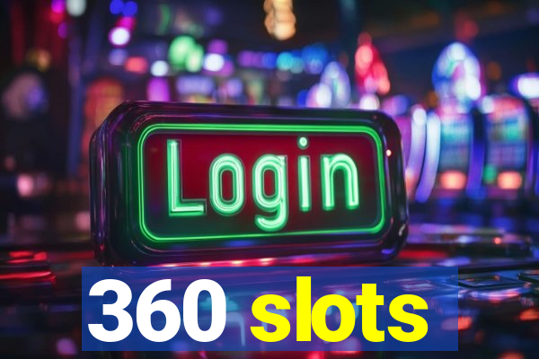 360 slots