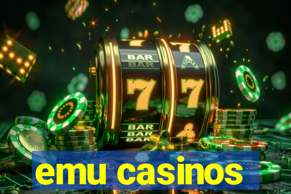 emu casinos