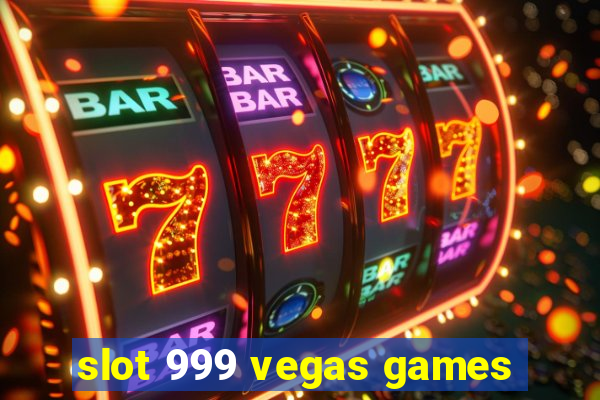 slot 999 vegas games